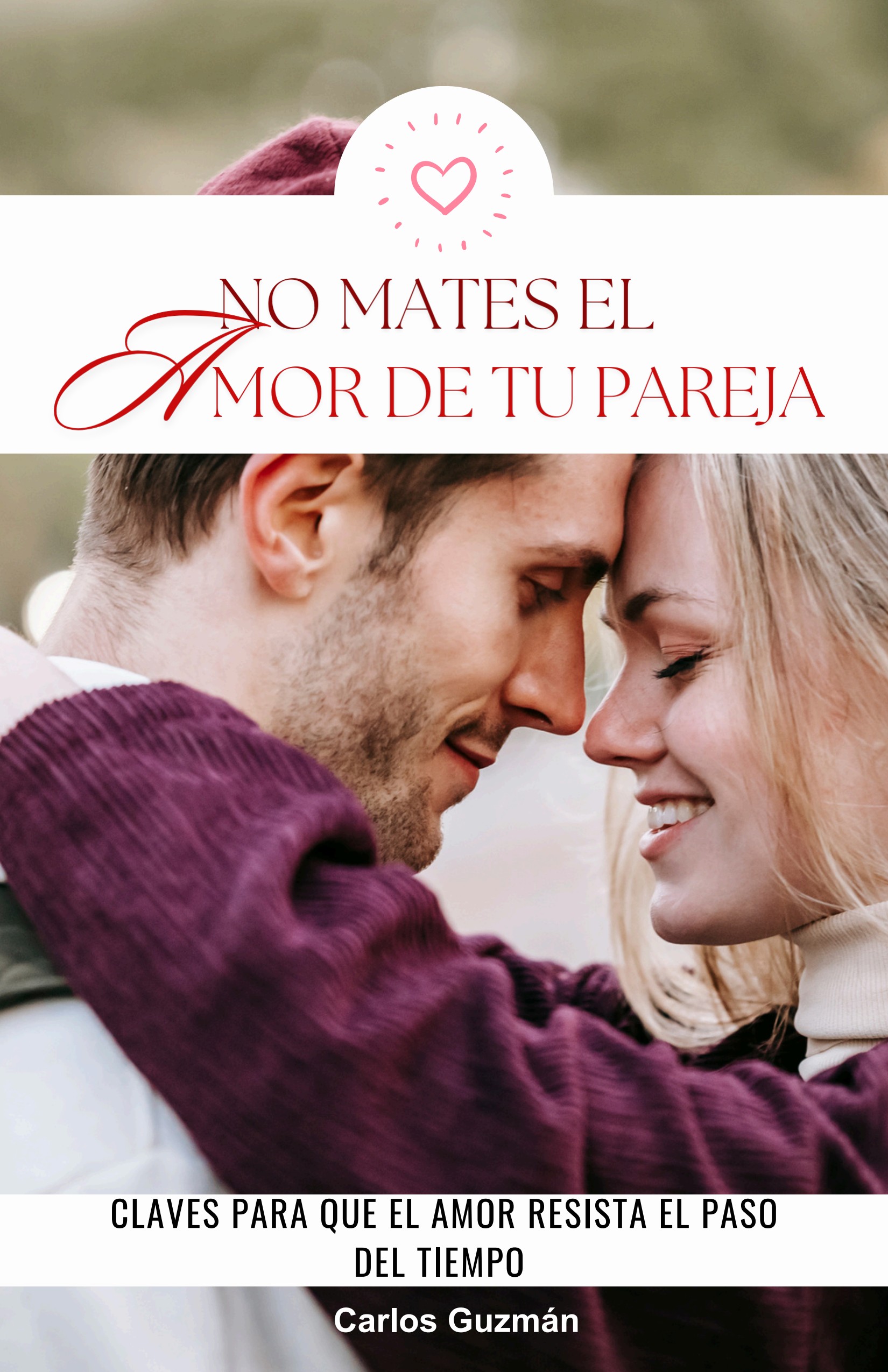 No mates el amor de tu pareja — Carlos Guzmán